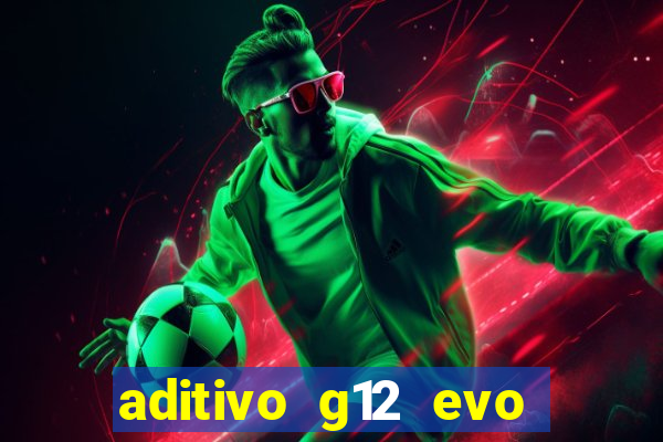 aditivo g12 evo ficha tecnica