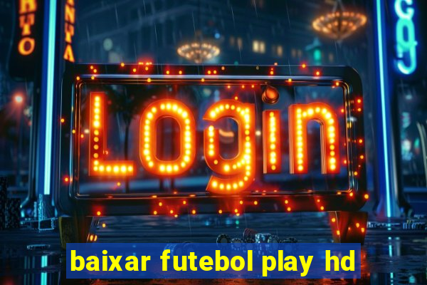 baixar futebol play hd