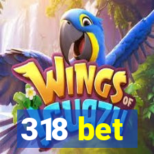 318 bet