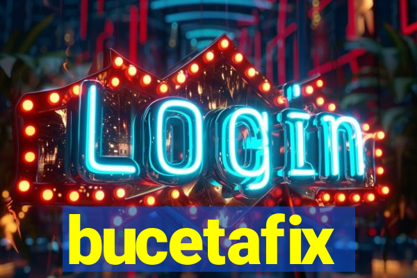 bucetafix