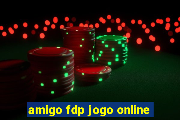 amigo fdp jogo online