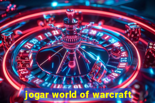 jogar world of warcraft