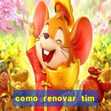 como renovar tim beta antes do prazo