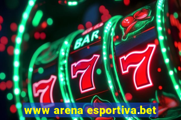 www arena esportiva.bet