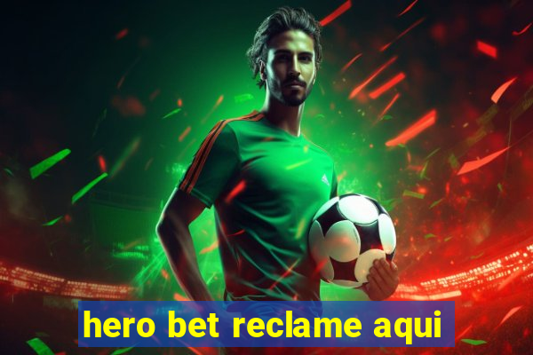 hero bet reclame aqui