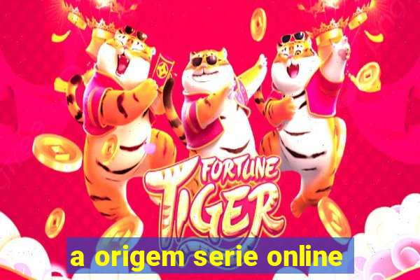 a origem serie online