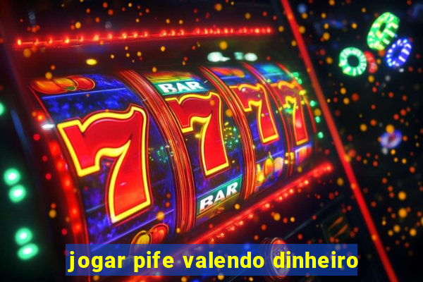 jogar pife valendo dinheiro