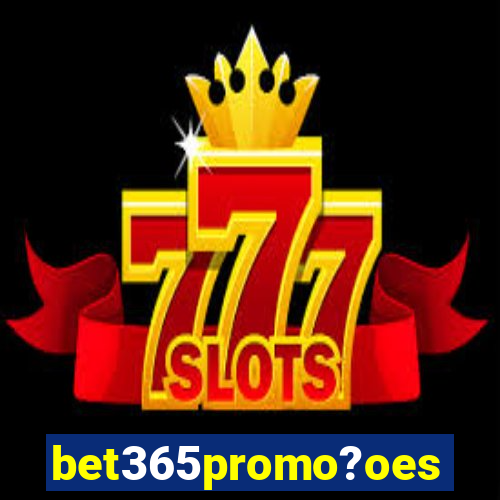 bet365promo?oes