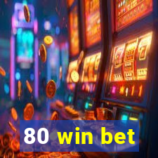 80 win bet