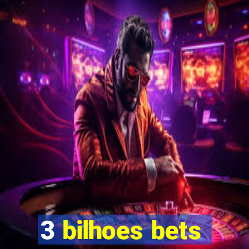 3 bilhoes bets