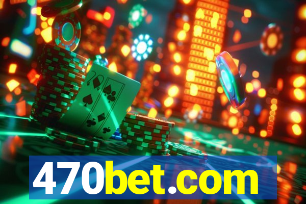 470bet.com