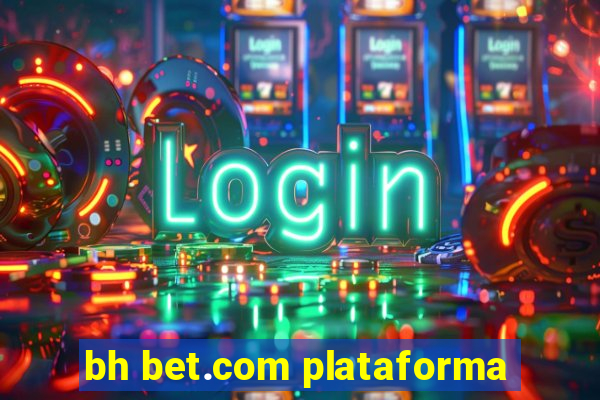 bh bet.com plataforma