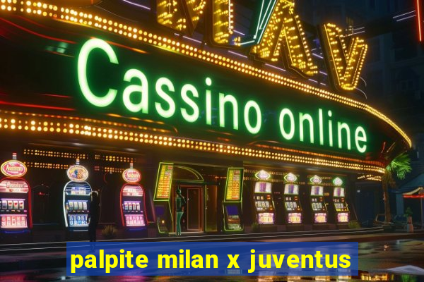 palpite milan x juventus