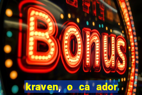 kraven, o ca ador filme completo dublado download