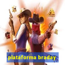 plataforma braday