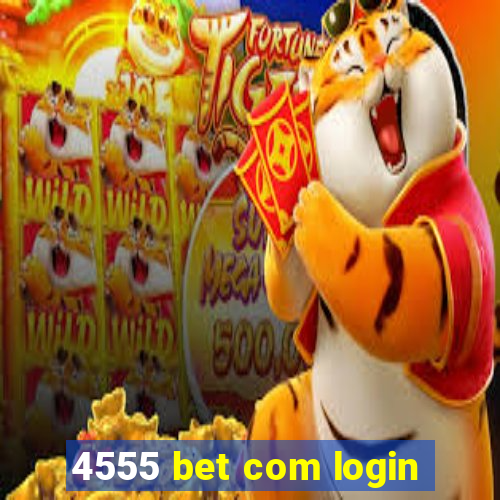 4555 bet com login