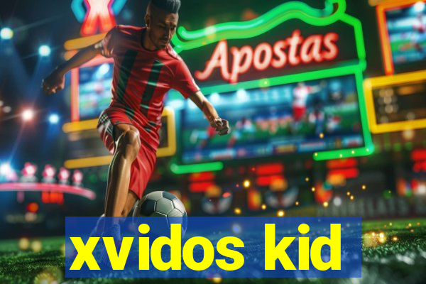 xvidos kid