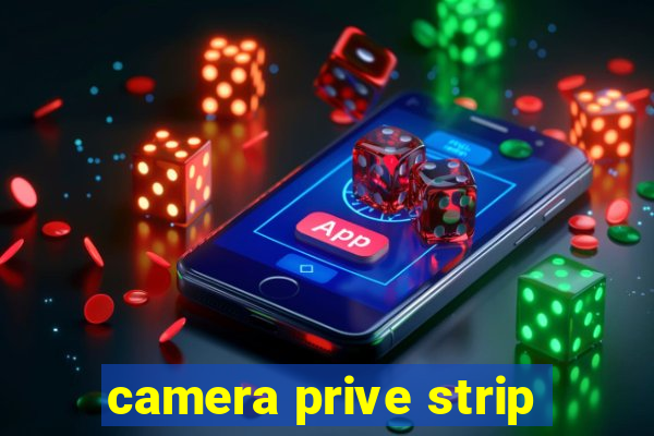 camera prive strip