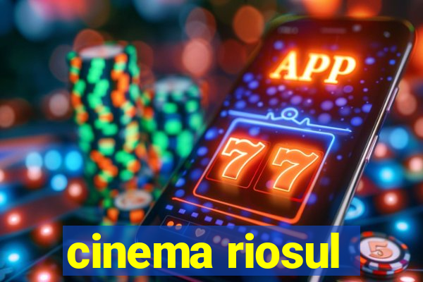 cinema riosul