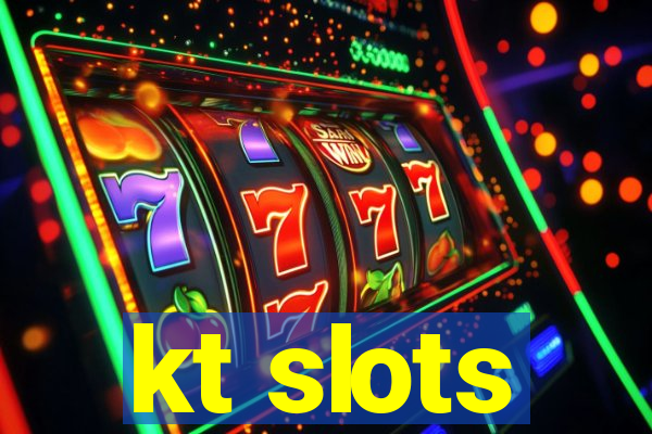 kt slots