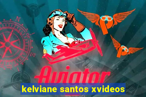 kelviane santos xvideos