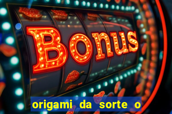 origami da sorte o que escrever