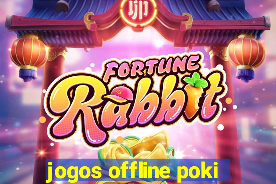 jogos offline poki