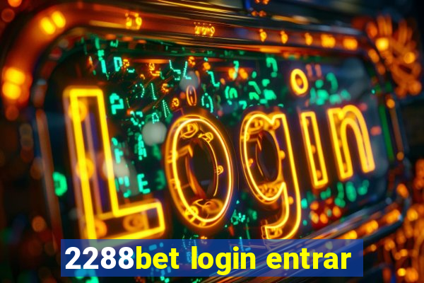 2288bet login entrar