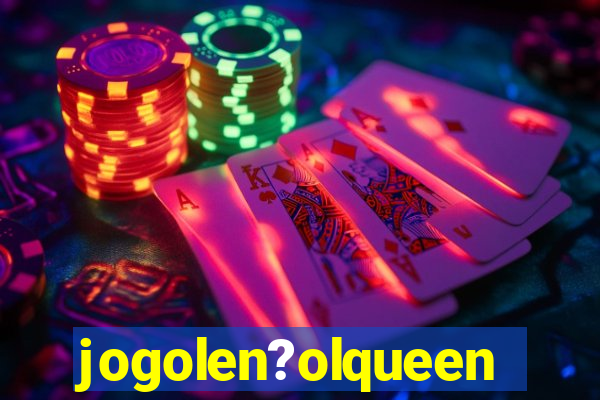 jogolen?olqueen