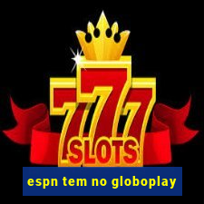 espn tem no globoplay