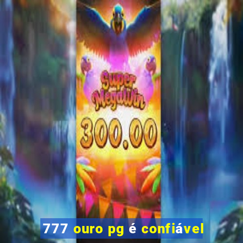 777 ouro pg é confiável