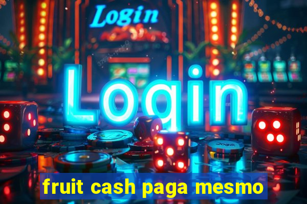 fruit cash paga mesmo