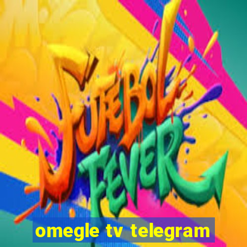 omegle tv telegram