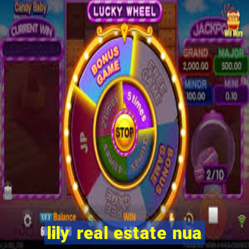 lily real estate nua