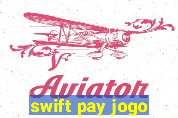 swift pay jogo