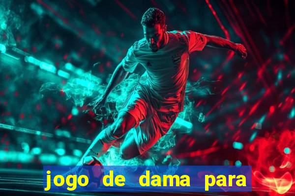 jogo de dama para ganhar dinheiro