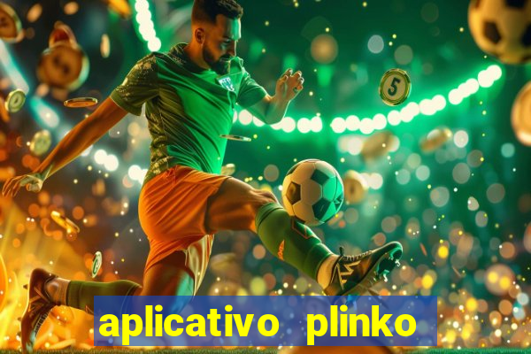 aplicativo plinko paga mesmo