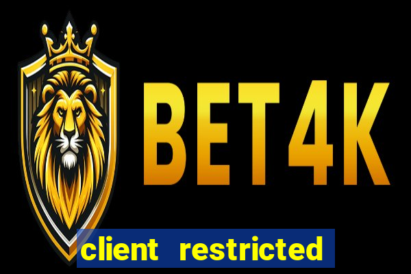 client restricted for action withdraw