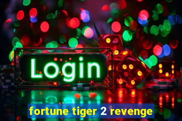 fortune tiger 2 revenge