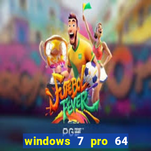 windows 7 pro 64 bits iso download