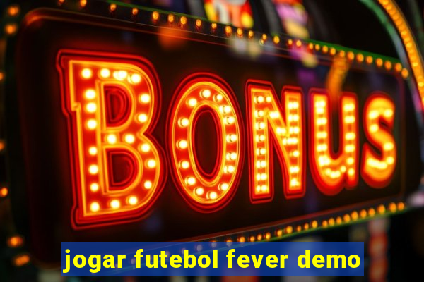 jogar futebol fever demo