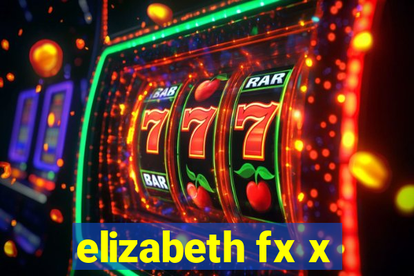 elizabeth fx x