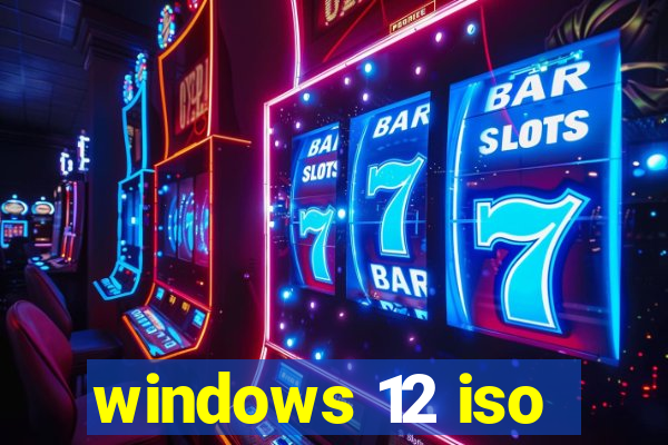 windows 12 iso