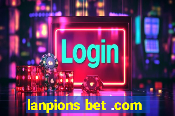 lanpions bet .com