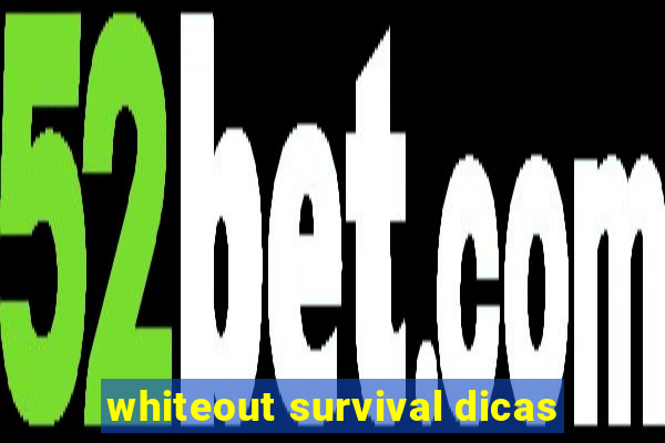 whiteout survival dicas