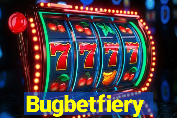 Bugbetfiery