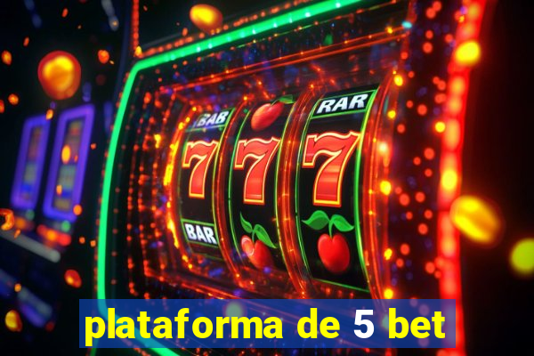 plataforma de 5 bet