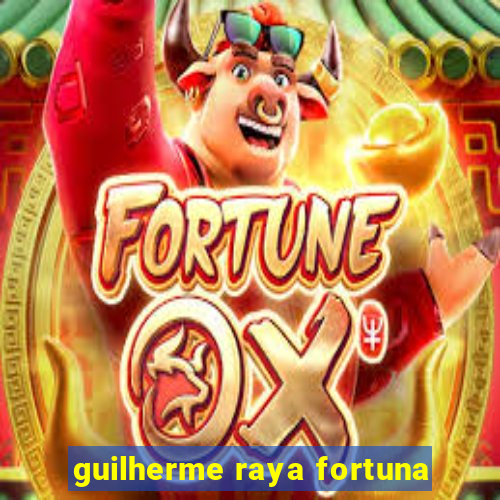 guilherme raya fortuna