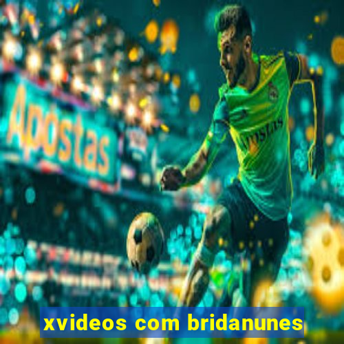 xvideos com bridanunes