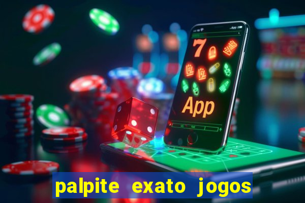 palpite exato jogos de hoje